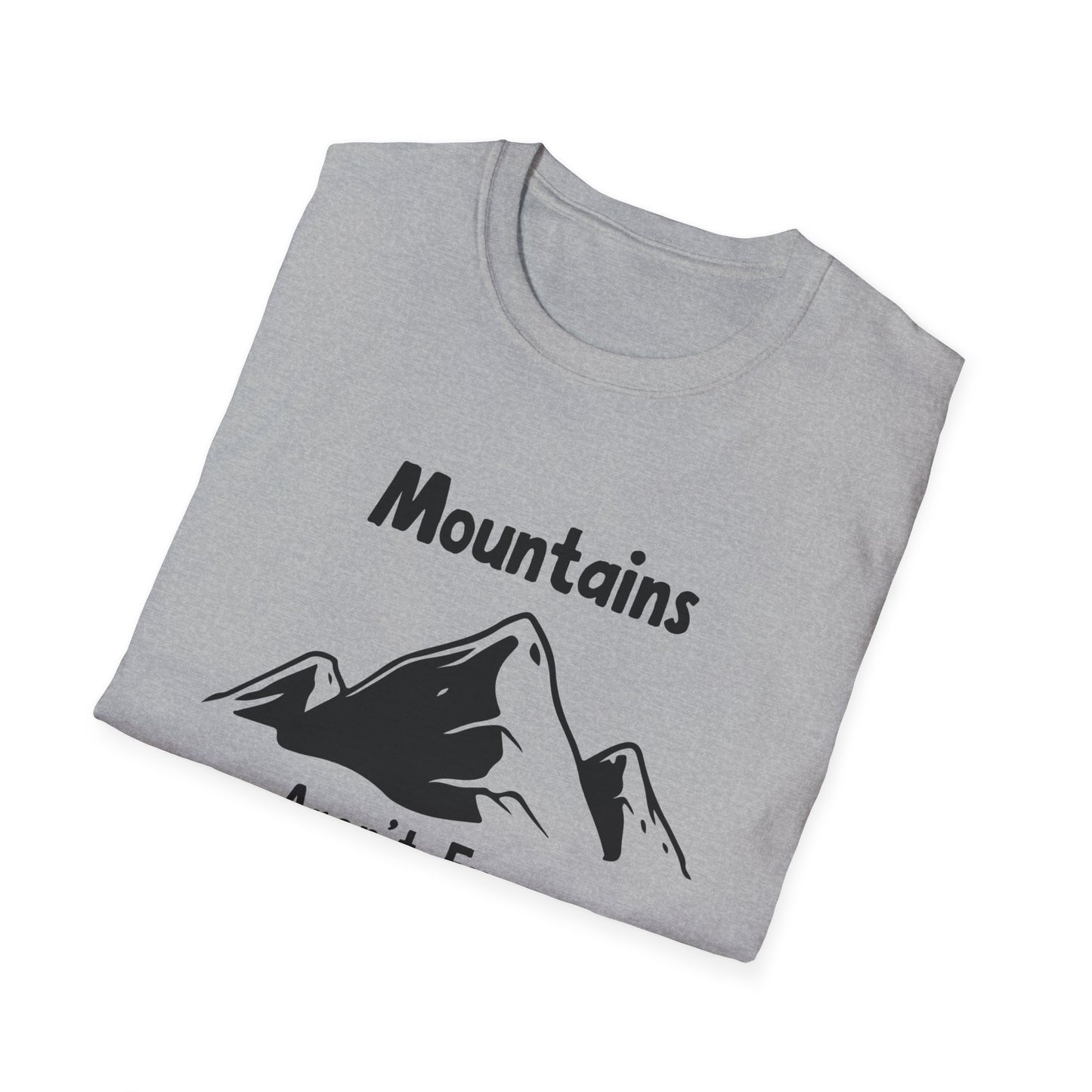 Mountains Aren't Funny T-Shirt
