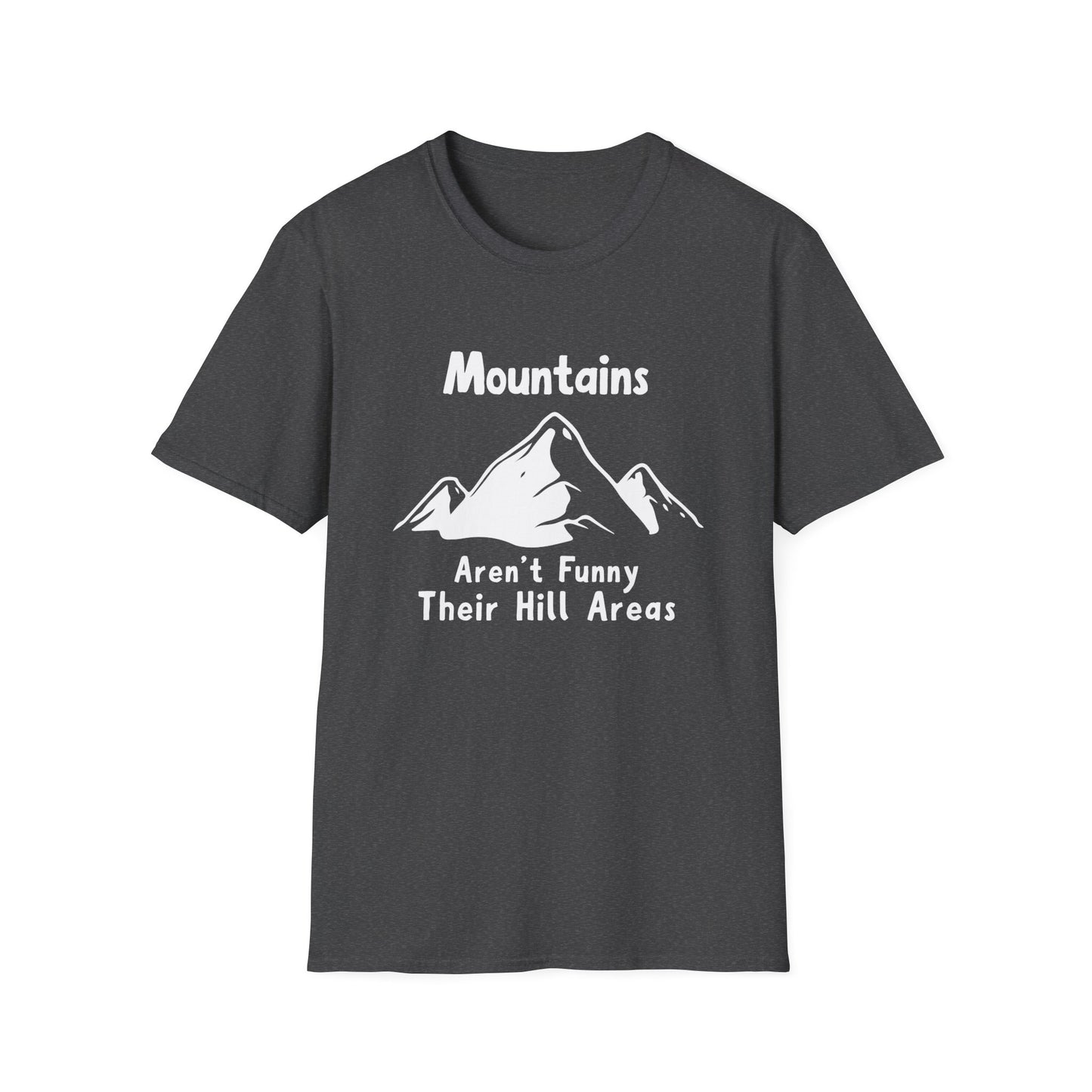 Mountains Aren't Funny T-Shirt