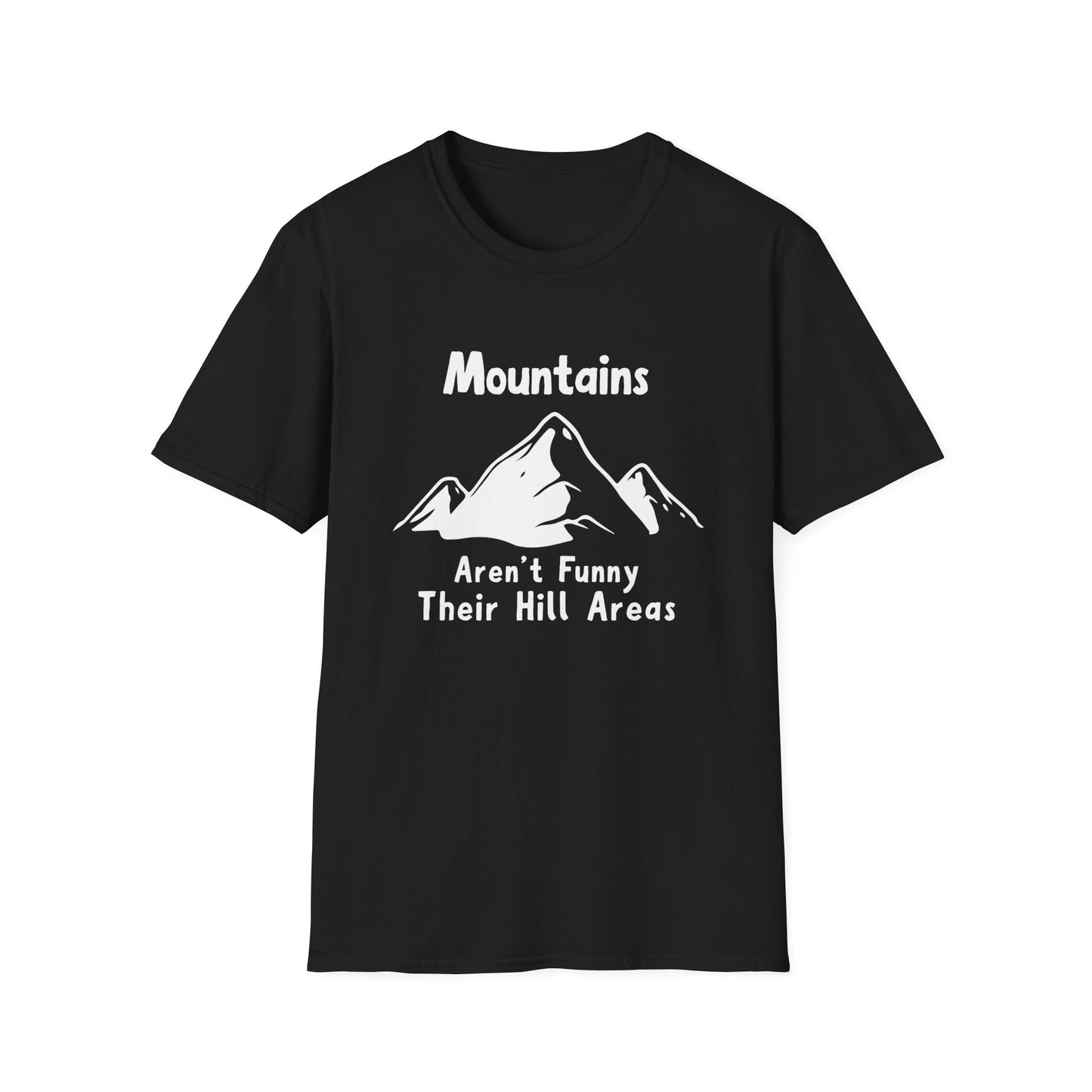 Mountains Aren't Funny T-Shirt
