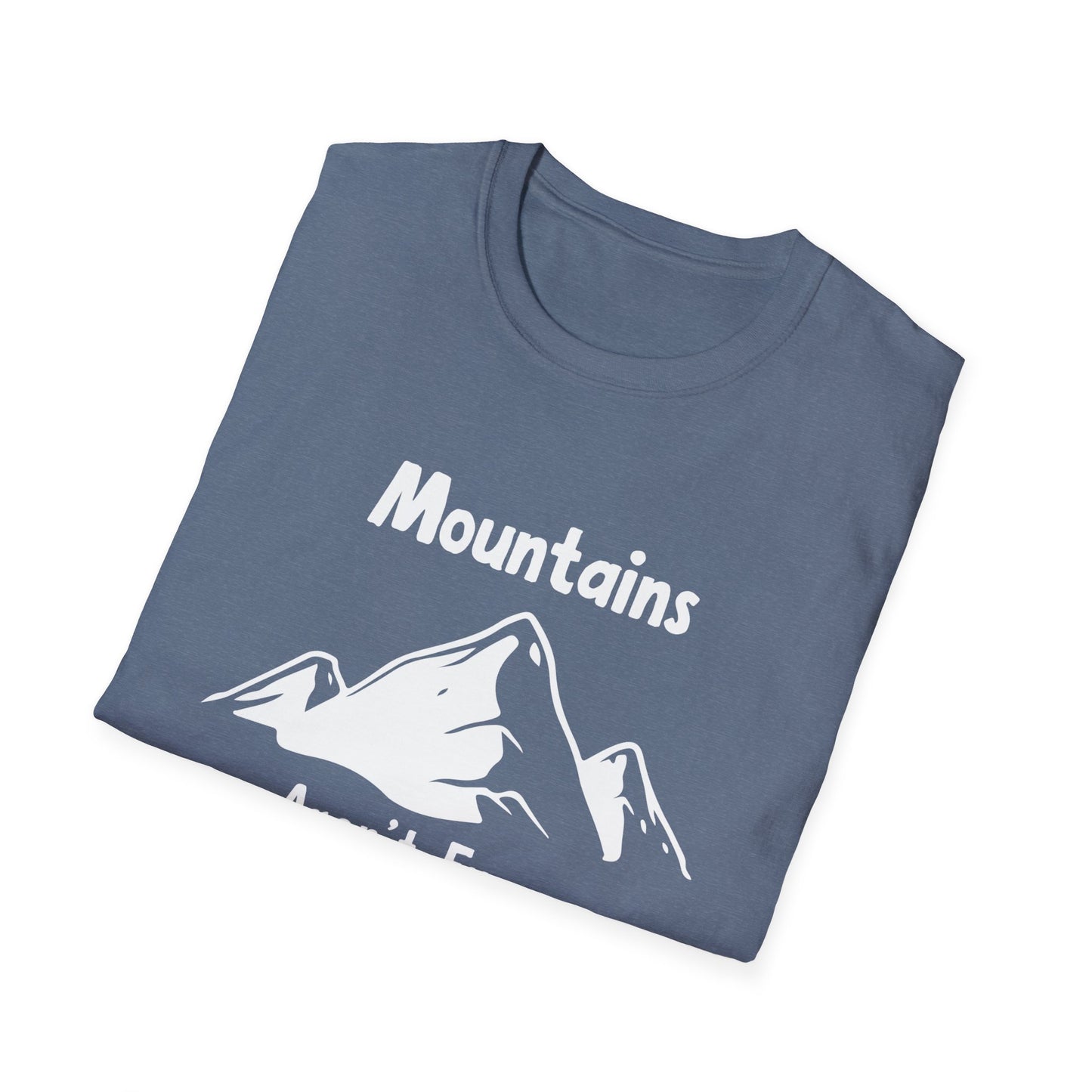 Mountains Aren't Funny T-Shirt