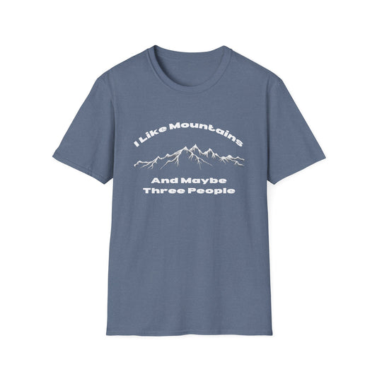 I Like Mountains And maybe Three People T-Shirt