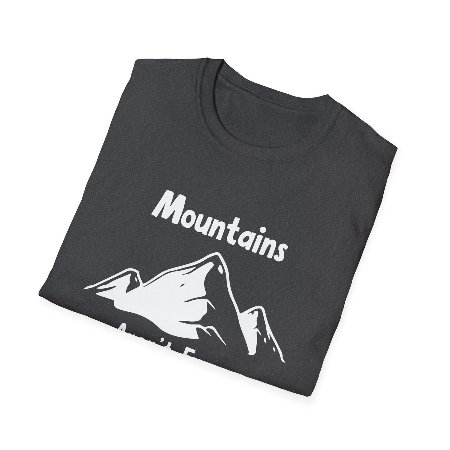 Mountains Aren't Funny T-Shirt