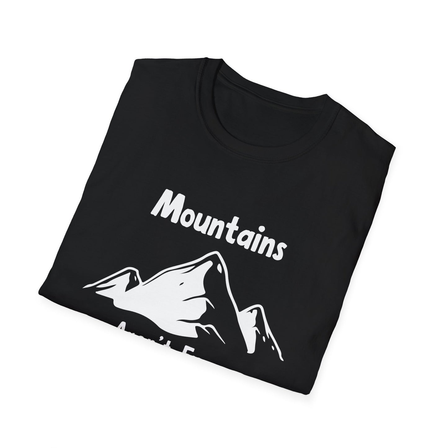Mountains Aren't Funny T-Shirt