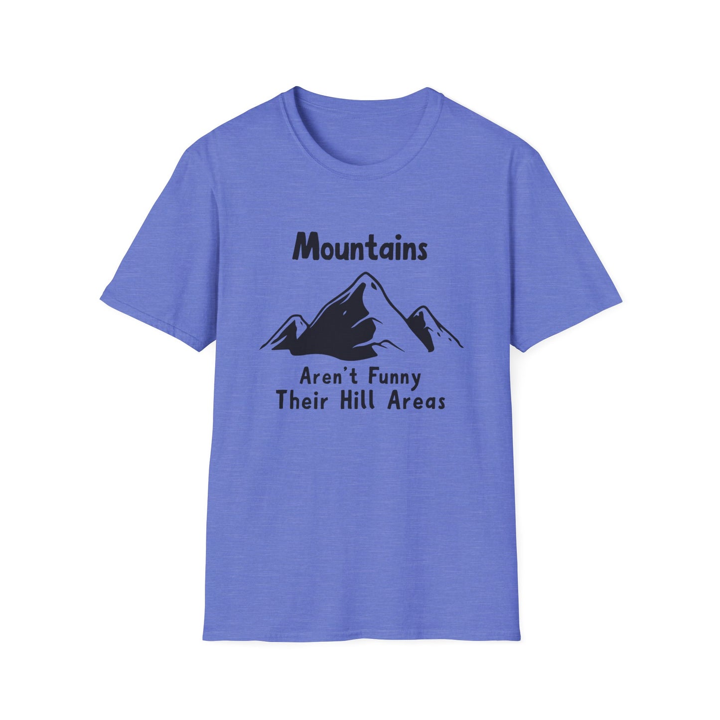 Mountains Aren't Funny T-Shirt