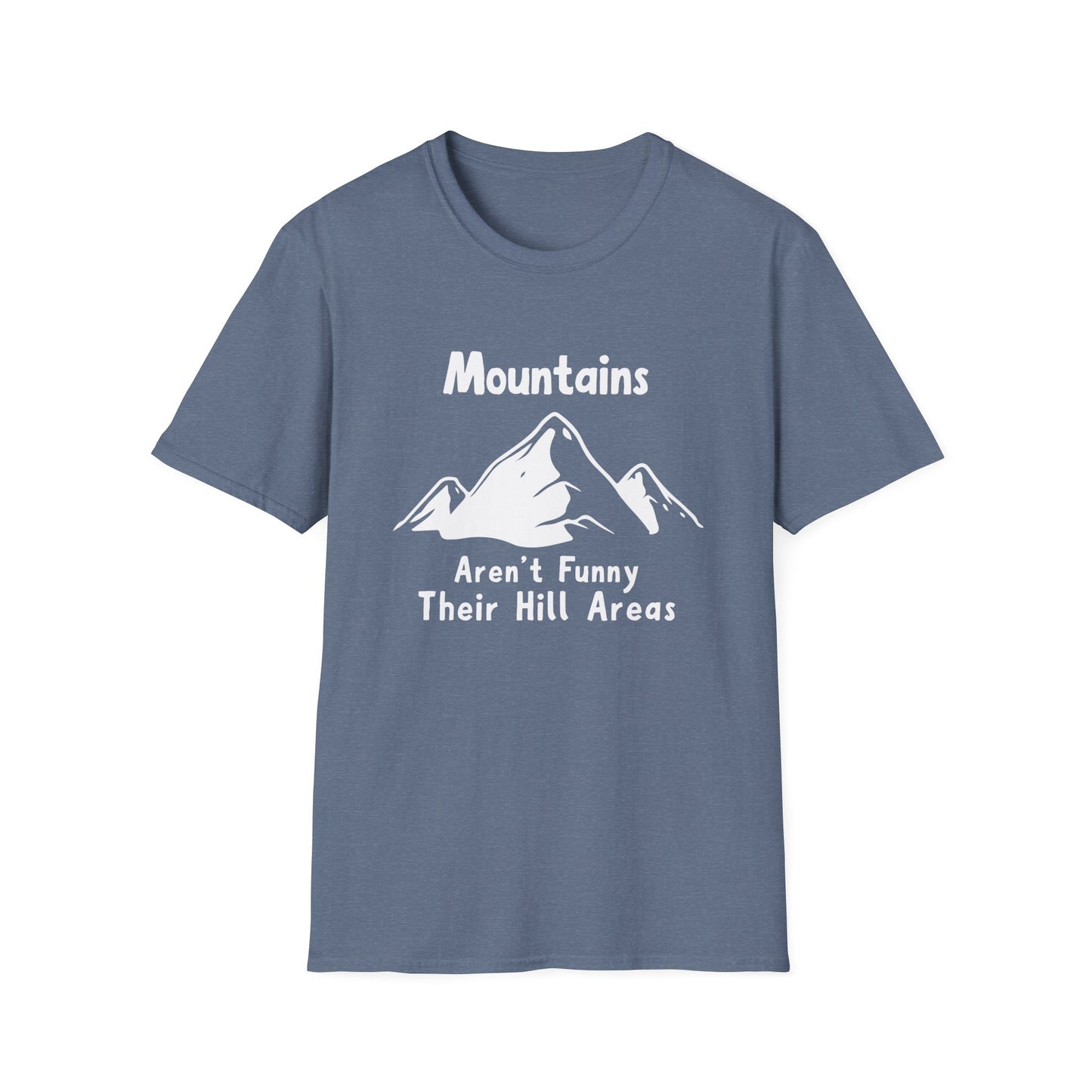 Mountains Aren't Funny T-Shirt