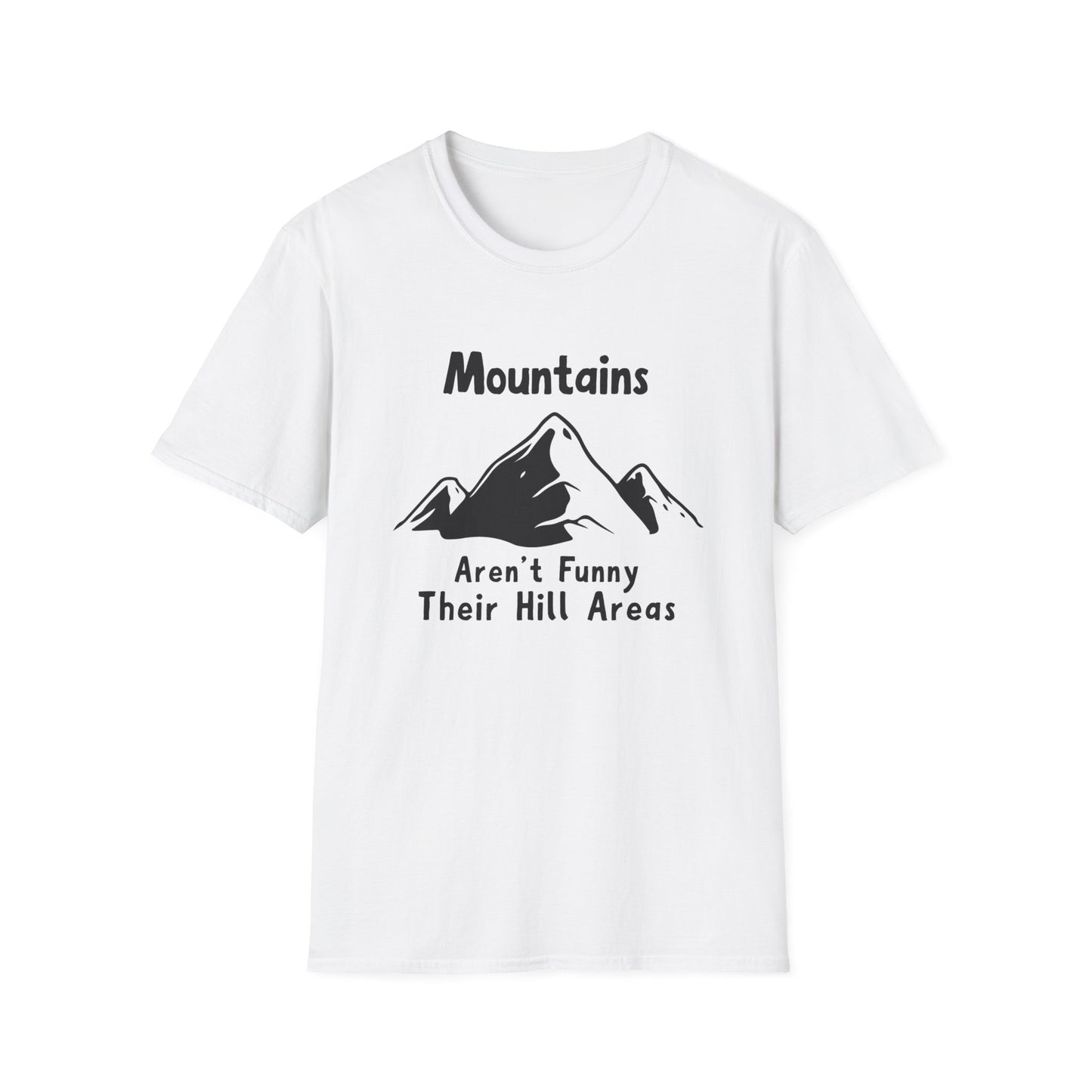Mountains Aren't Funny T-Shirt