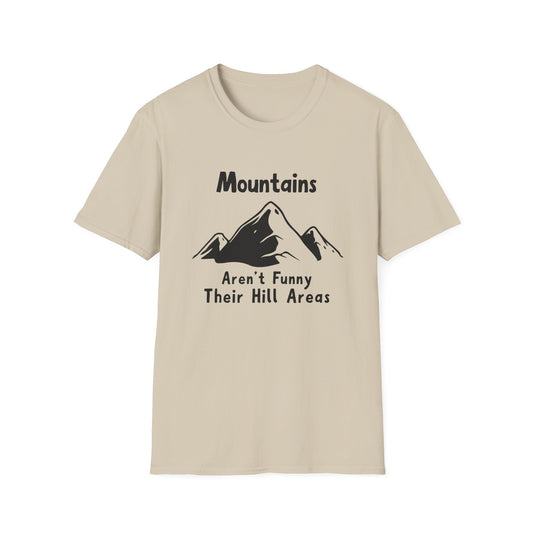 Mountains Aren't Funny T-Shirt