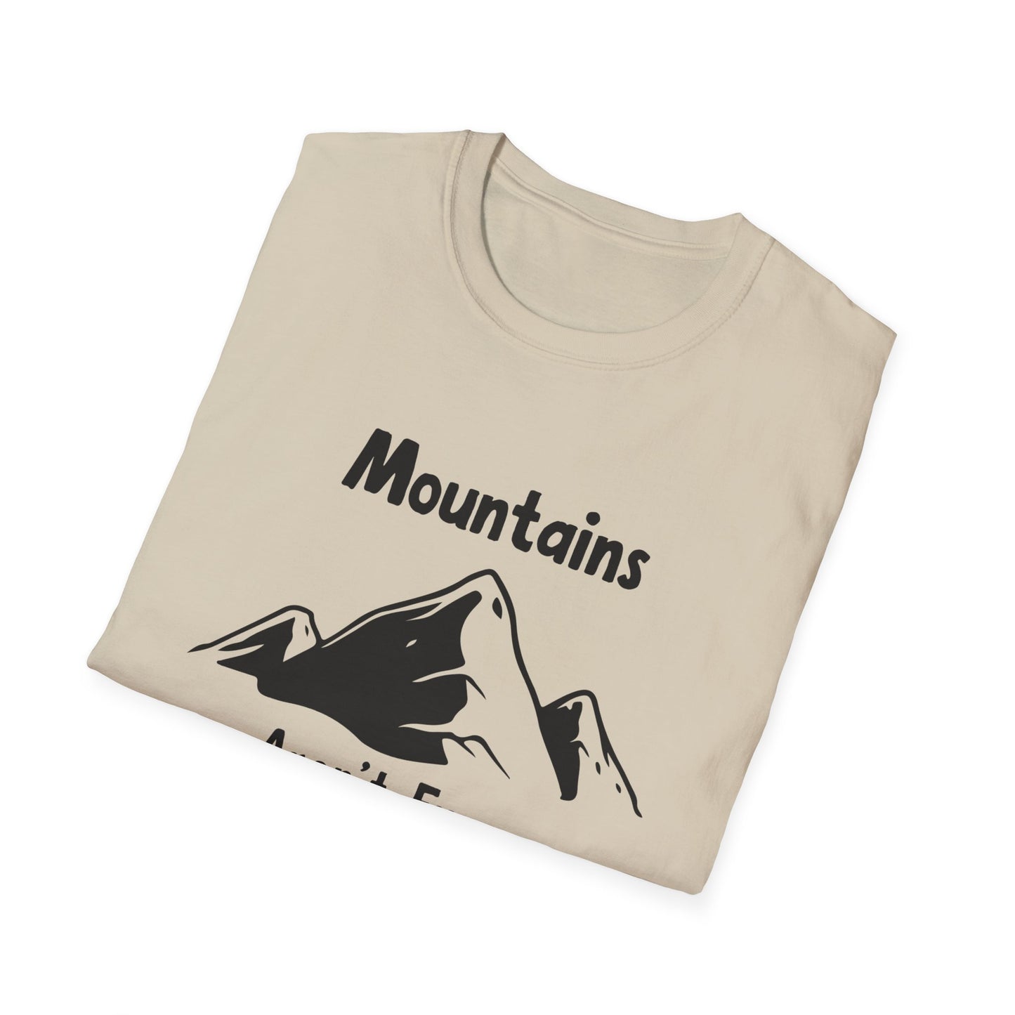 Mountains Aren't Funny T-Shirt