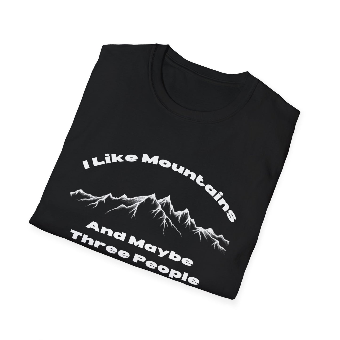 I Like Mountains And maybe Three People T-Shirt