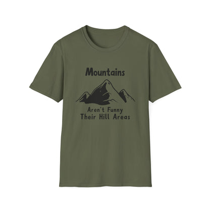Mountains Aren't Funny T-Shirt