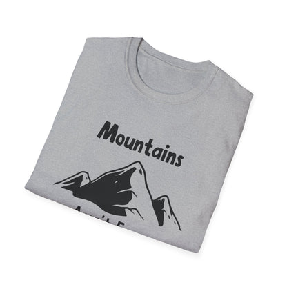 Mountains Aren't Funny T-Shirt