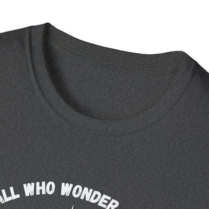 Not All Who Wonder Are Lost T-Shirt