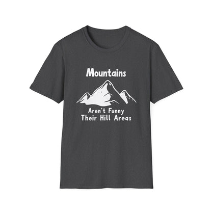 Mountains Aren't Funny T-Shirt