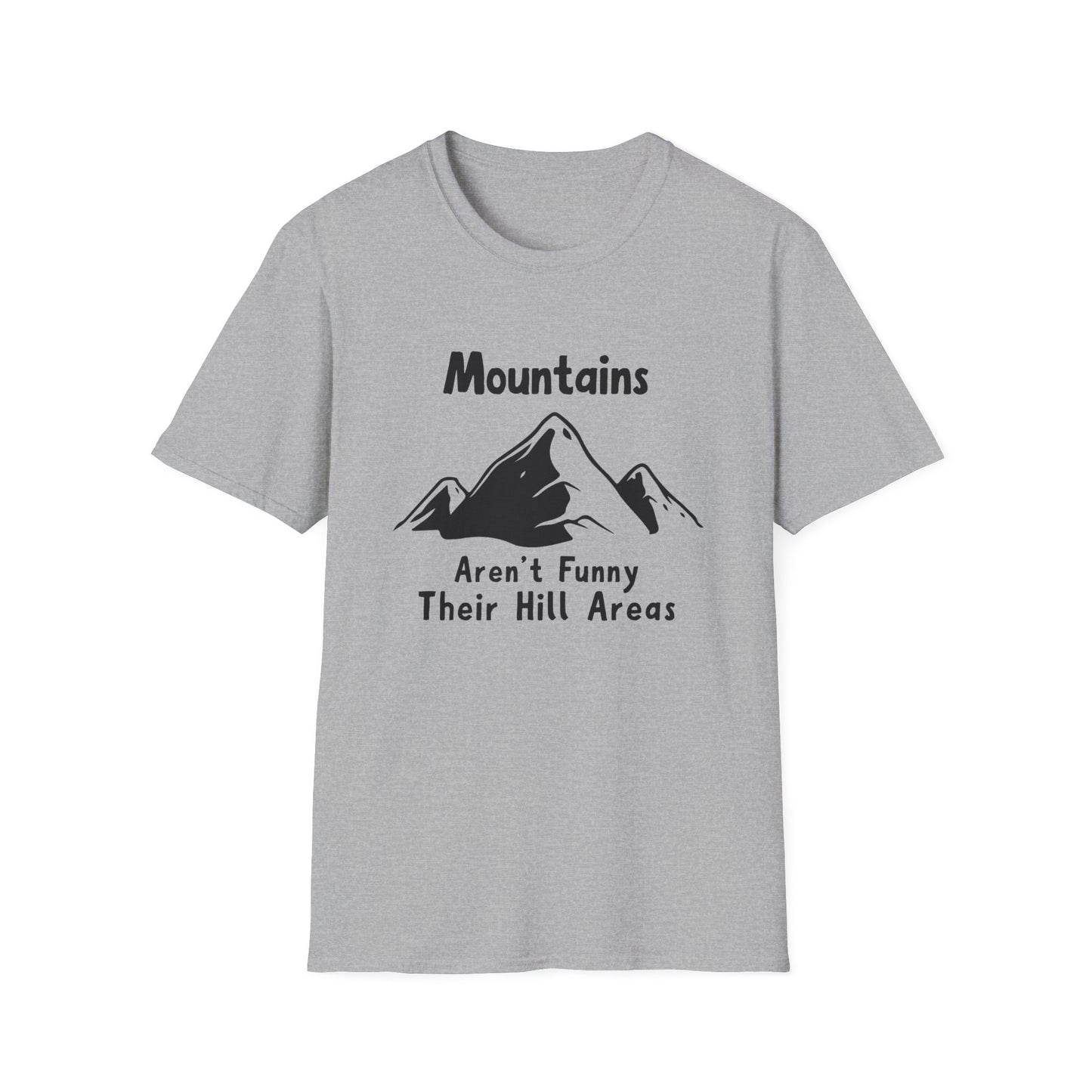 Mountains Aren't Funny T-Shirt