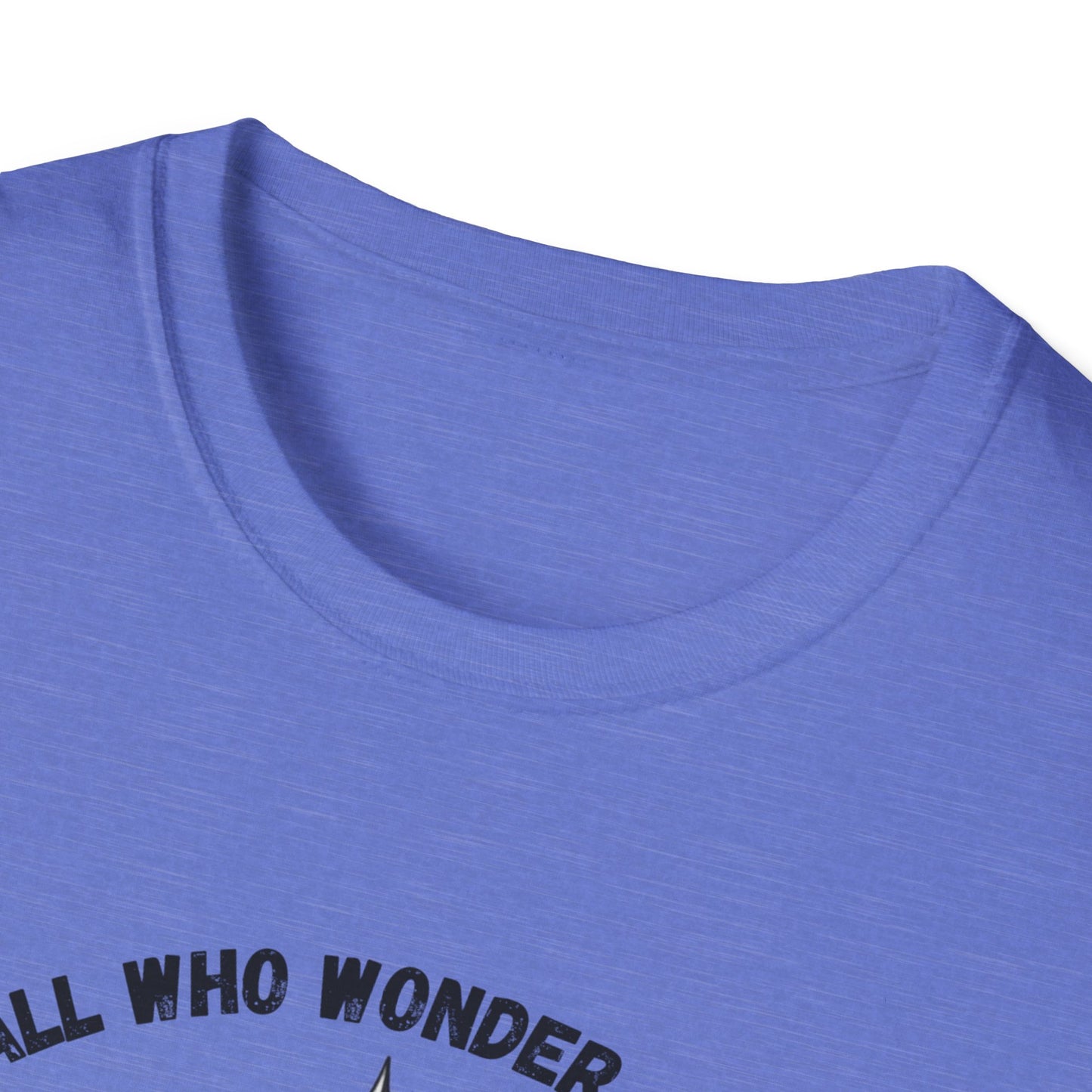 Not All Who Wonder Are Lost T-Shirt