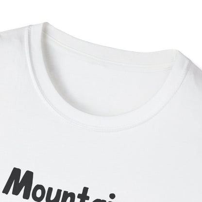 Mountains Aren't Funny T-Shirt