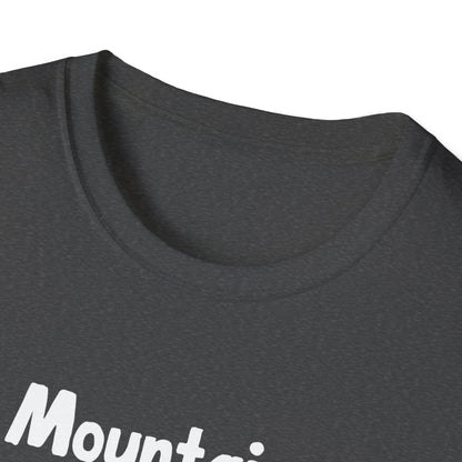 Mountains Aren't Funny T-Shirt