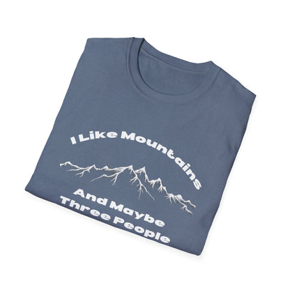 I Like Mountains And maybe Three People T-Shirt