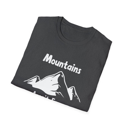 Mountains Aren't Funny T-Shirt