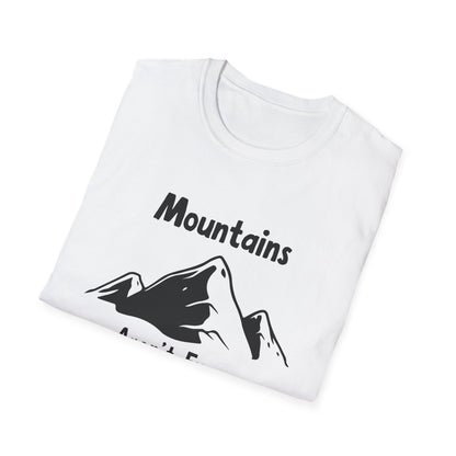 Mountains Aren't Funny T-Shirt