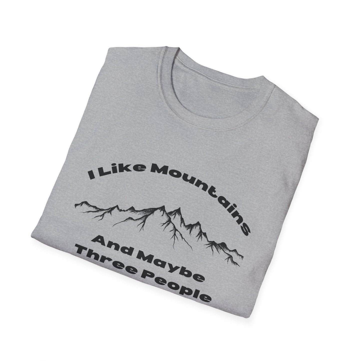 I Like Mountains And maybe Three People T-Shirt