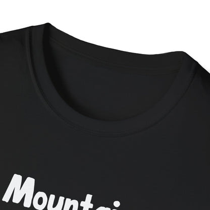 Mountains Aren't Funny T-Shirt