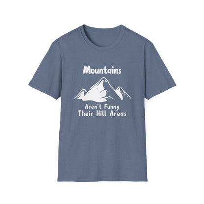 Mountains Aren't Funny T-Shirt