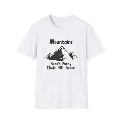 Mountains Aren't Funny T-Shirt