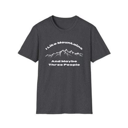 I Like Mountains And maybe Three People T-Shirt